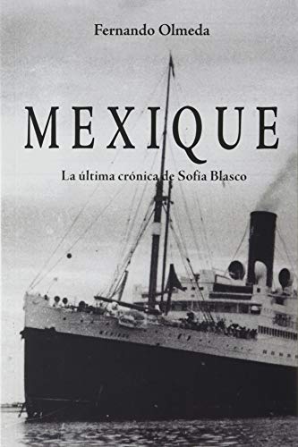 Imagen de archivo de MEXIQUE: La ltima crnica de Sofa Blasco a la venta por Agapea Libros