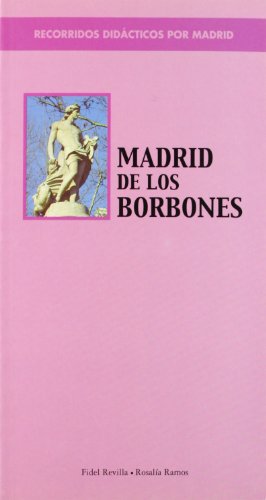 Imagen de archivo de Madrid de los Borbones : recorridos didcticos de Madrid a la venta por medimops