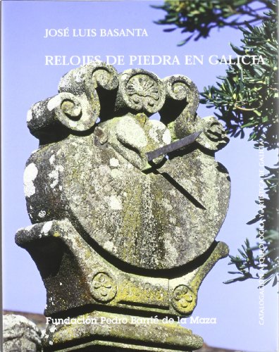 9788495892164: Relojes de piedra en Galicia (Catalogacin Arqueolgica y Artstica de Galicia)