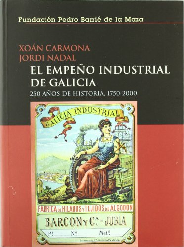 Stock image for El empeo industrial de Galicia 250 aos de historia (1750-2000) for sale by Iridium_Books