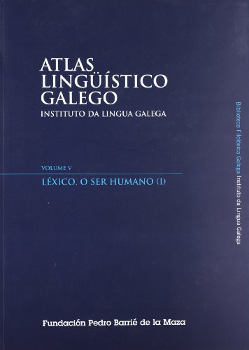 Atlas lingüístico galego Volume V: Léxico. O ser humano (I)