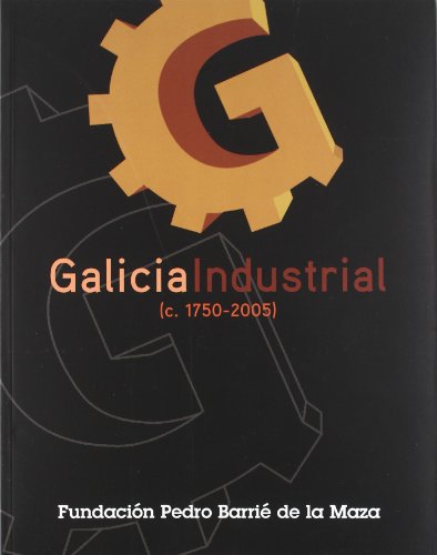 Beispielbild fr GALICIA INDUSTRIAL (c.1750-2005) zum Verkauf von KALAMO LIBROS, S.L.