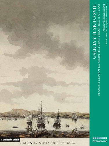 9788495892881: Galicia y el siglo XVIII: Planos y dibujos de arquitectura y urbanismo (1701-1800)