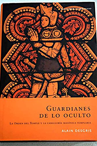 Stock image for Guardianes de lo oculto : la Orden de Temple y la Caballera Masnica Templaria for sale by Librera Prez Galds