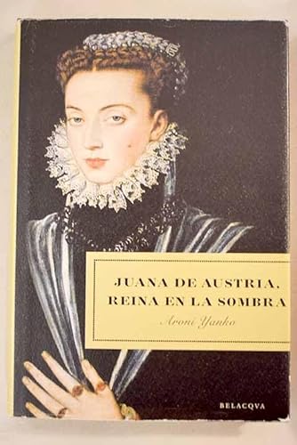 Imagen de archivo de Juana de Austria: Reina de la Sombra a la venta por Hamelyn