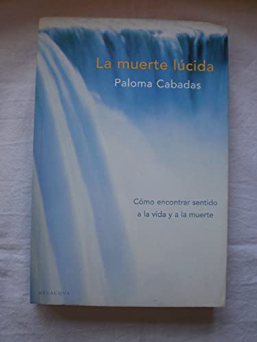 Imagen de archivo de Muerte lucida, la - como encontrar sentido a la vida y a la muerte a la venta por medimops