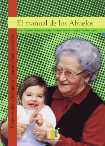 Imagen de archivo de El manual de los abuelos : cmo cuidar a los nietos y pasarlo bien con ellos a la venta por medimops