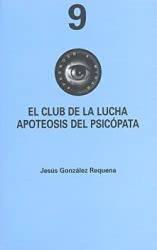 Imagen de archivo de EL CLUB DE LA LUCHA. APOTEOSIS DEL PSICPATA. LIBRO + DVD a la venta por KALAMO LIBROS, S.L.