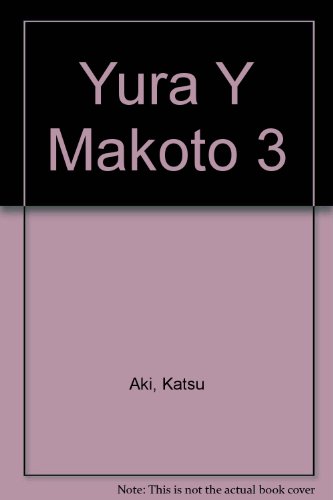 Yura Y Makoto 3 (Spanish Edition) (9788495941510) by Aki, Katsu