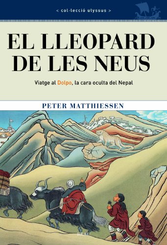 Imagen de archivo de El lleopard de les neus: Viatge al Dolpo, la cara oculta del Nepal (Ulyssus) (Catalan Edition) a la venta por Wonder Book