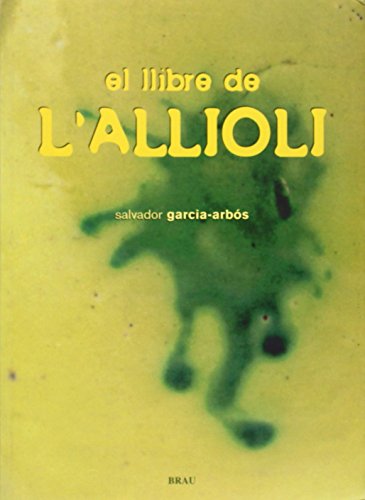 Imagen de archivo de El llibre de l'allioli (Catalan EditiGarca Arbs, Salvador a la venta por Iridium_Books