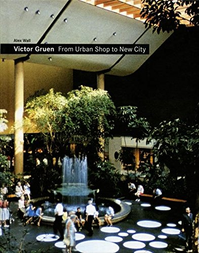 Stock image for VICTOR GRUEN:FROM URBAN SHOP TO NEW CITY Alex Wall for sale by Lakeside Books