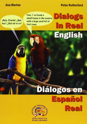 Dialogs in Real English. Dialogos En Espanol Real/ Dialogs in Real English. Dialogs in Real Spanish (Bilingual Parallel Texts Spanish-english; English-spanish) (9788495959102) by Merino, Ana; Rutherford, Peter