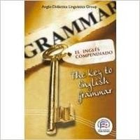 Stock image for El ingls compendiado : the key to English grammar (Reference & Practice for Self-Study Or Classwork) for sale by medimops