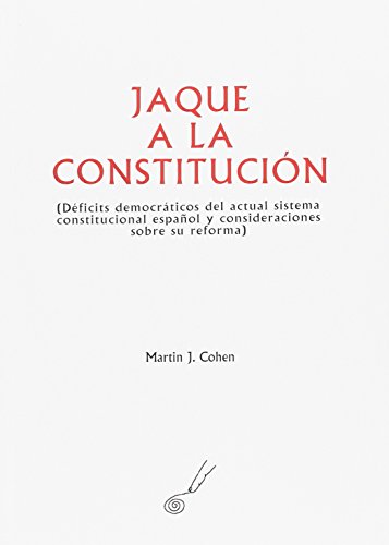 Imagen de archivo de Jaque a la Constitucin: anlisis de los dficits democrcticos y consideraciones sobre su reforma a la venta por AG Library