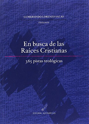 El Busca De Las Raíces Cristianas 365 Pistas Teológicas.