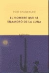 9788495971418: El hombre que se enamor de la luna