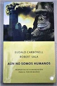 Aun No Somos Humanos (Spanish Edition) (9788495971555) by Carbonell, Eudald; Sala, Robert