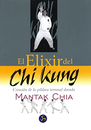 Beispielbild fr El elixir del chi kung: Creaci�n de la p�ldora terrenal dorada (Spanish Edition) zum Verkauf von Wonder Book
