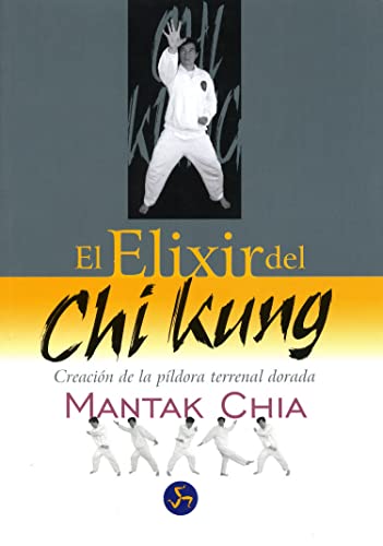 Stock image for El elixir del chi kung: Creaci�n de la p�ldora terrenal dorada (Spanish Edition) for sale by Wonder Book