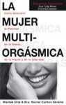 La Mujer Multi-Orgï¿½smica. Cï¿½mo Descubrir La Plenitud De Tu Deseo, De Tu Placer Y De Tu Vitalidad