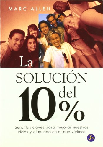 Stock image for La solucin del 10% : sencillas claves para mejorar nuestras vidas y el mundo en el que vivimos (Nuevo mundo) for sale by medimops