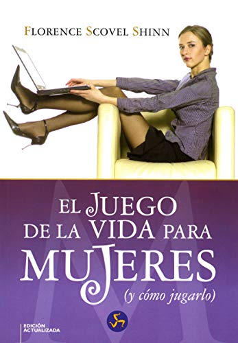 El juego de la vida para mujeres: (Y cÃ³mo jugarlo) - EdiciÃ³n actualizada (Spanish Edition) (9788495973238) by Scovel Shinn, Florence