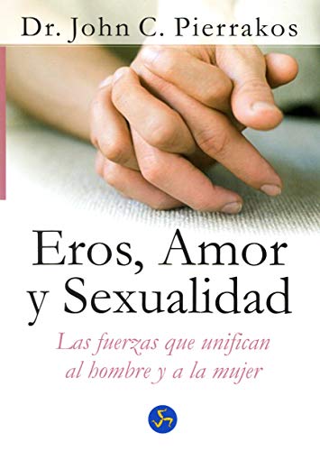 Imagen de archivo de EROS, AMOR Y SEXUALIDAD. Las fuerzas que unifican al hombre y a la mujer a la venta por Libreria HYPATIA BOOKS