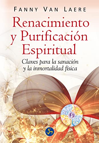 9788495973610: Renacimiento y purificacin espiritual: Claves para la sanacin y la inmortalidad fsica (Renacimiento y relaciones)