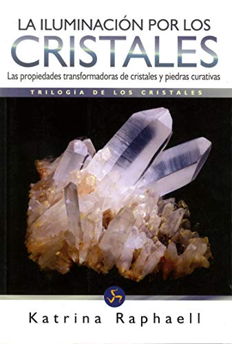 9788495973627: La Iluminacin Por Los Cristales: Las propiedades transformadoras de cristales y piedras curativas