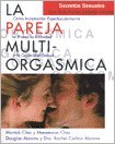 La pareja multi-orgasmica / The Multiorgasmic Couple: Secretos sexuales que toda pareja deberia conocer: Como potenciar enormemente el placer, la ... ... / Sexual Secrets Every C (Spanish Edition) (9788495973702) by Chia, Mantak; Chia, Maneewan; Abrams, Douglas; Abrams, Rachel Carlton