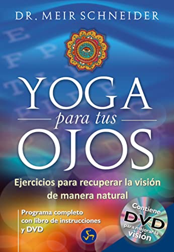 Imagen de archivo de Yoga Para Tus Ojos / Yoga For Our Eyes: Ejercicios Para Recuperar La Visin De Manera Natural a la venta por Revaluation Books