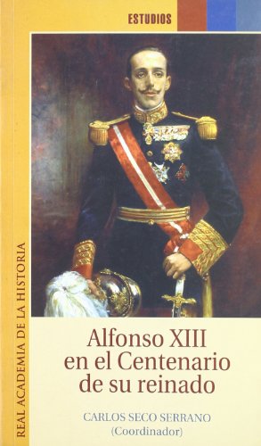 9788495983121: Alfonso XIII en el Centenario de su reinado. (Estudios.)