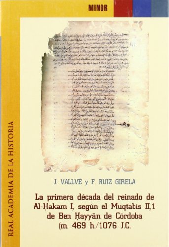 Imagen de archivo de PRIMERA DCADA DEL REINADO DE AL-HAKAM I, SEGUN EL MUQTABIS II,1 DE BEN HAYYAN DE CORDOBA (M. 469H./1076 J.C.). a la venta por KALAMO LIBROS, S.L.