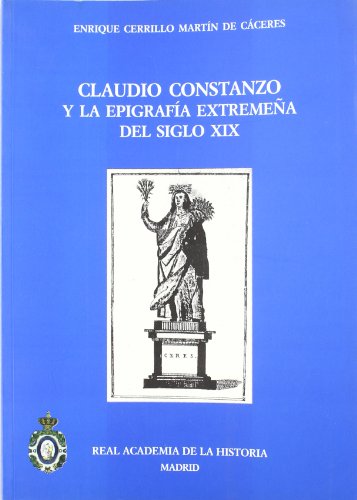9788495983909: Claudio Constanzo y la epigrafa extremea del siglo XIX (Antiquaria Hispnica.)