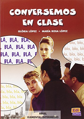 Conversemos en clase, actividades para las clases de expresión oral, nivel A1/A2 - Gloria López Llebot