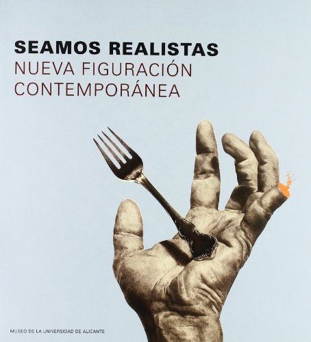 Stock image for Seamos Realistas - Nueva Figuracion Contemporanea for sale by Hilando Libros