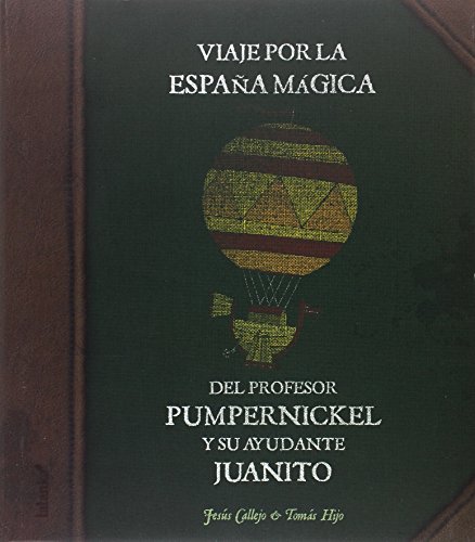 Stock image for Viaje por la Espaa Mgica del Profesor Pumpernickel y su Ayudante Juanito for sale by Zilis Select Books