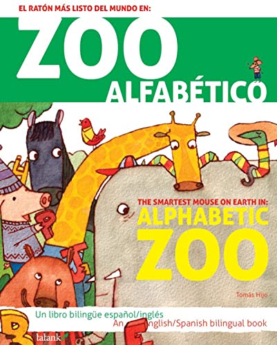 Stock image for Zoo alfabético/Alphabetic zoo: El ratón más listo del mundo en/The smartest mouse on earth in (Tatanka Patio) (Spanish and English Edition) for sale by -OnTimeBooks-