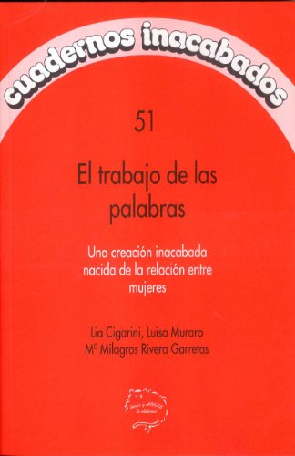 Imagen de archivo de TRABAJO DE LAS PALABRAS: UNA CREACION INACABADA NACIDA DE LA RELACION ENTRE MUJERES a la venta por KALAMO LIBROS, S.L.