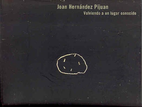 Stock image for Joan Hernandez Pijuan: Volviendo a un Lugar Conocido, 1972-2002 for sale by ANARTIST