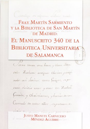 Imagen de archivo de FRAY MARTN SARMIENTO Y LA BIBLIOTECA DE SAN MARTN DE MADRID: EL MANUSCRITO 340 DE LA BIBLIOTECA UNIVERSITARIA DE SALAMANCA a la venta por Domiduca Libreros