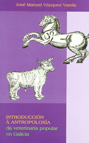 Imagen de archivo de INTRODUCCIN  ANTROPOLOXA DA VETERINARIA POPULAR EN GALICIA a la venta por KALAMO LIBROS, S.L.