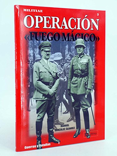 9788496016507: Operacin Fuego Mgico. Cmo se fragu la ayuda alemana a Franco en la Guerra Civil espaola.