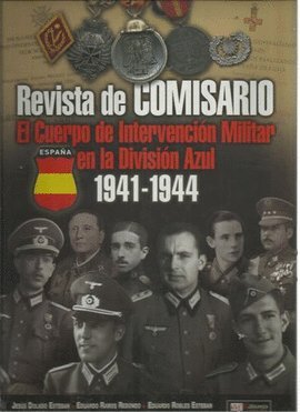 Stock image for Revista de comisario : el Cuerpo de Intervencin Militar en la Divisin Azul (1941-1944) for sale by Librera Prez Galds
