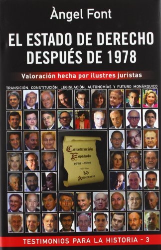 El Estado de Derecho después de 1978: Valoración hecha por ilustres juristas (Testimonios para la...