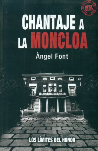 Imagen de archivo de Chantaje a la Moncloa. Los Limites del Honor a la venta por Librera 7 Colores