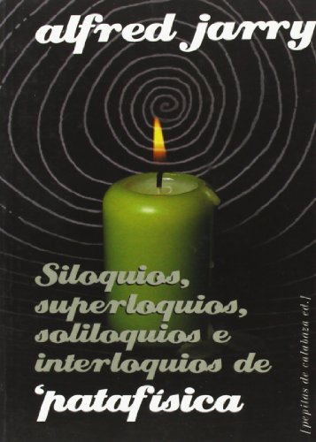 Stock image for SILOQUIOS, SUPERLOQUIOS, SOLILOQUIOS E INTERLOQUIOS DE PATAFSICA for sale by Librerias Prometeo y Proteo