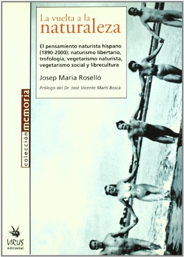 9788496044289: La vuelta a la naturaleza : el pensamiento naturista hispano (1890-2000): naturismo libertario, trofologa, vegetarinismo naturista, --