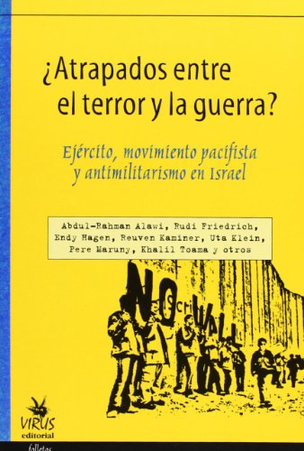 9788496044562: Atrapados Entre El Terror y La Guerra? Ejercito, Movimiento Pacifista y Antimilitarismo En Israel (Spanish Edition)